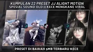 KUMPULAN 22 PRESET JJ ALIGHT MOTION SPESIAL SOUND OLD JJ KECE MENGKANE VIRAL | PRESET DI BAWAH 5 MB