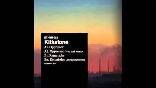 Kitkatone - Remainder (Original Mix) [Etherwerks]
