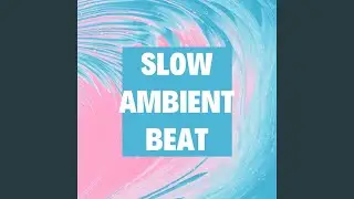 Slow Ambient Beat