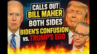 Bill Maher CALLS OUT Both Sides: Biden&rsquo;s Confusion vs. Trump&rsquo;s Ego