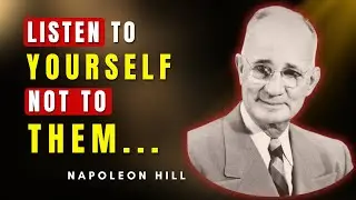 IGNORE What They Say – Listen to YOURSELF | Napoleon Hill
