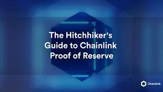 The Hitchhiker's Guide to Chainlink Proof of Reserve | Chainlink Tech Talk #14