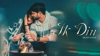 Ik Din -  Akash Joshi | Ft. Paridhi Shirke (Official Video)  | New Hindi Song 2025