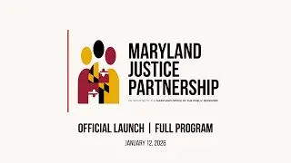 Maryland Justice Partnership Launch Event | Full Program Recording