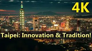 Taipei: A City of Wonders &ndash; Innovation, Culture & Skyline! 4K