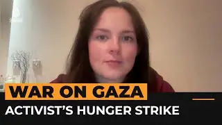 UK activist&rsquo;s Gaza hunger strike reaches two-week mark | Al Jazeera Newsfeed