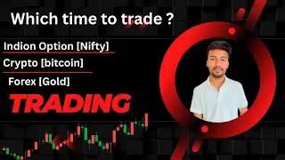 Best Time to Trade for Nifty Options , Forex & Crypto