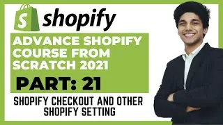 Shopify Checkout And Other Shopify Setting-Advanced Shopify Course 