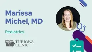 Meet West Des Moines Pediatrician Marissa Michel, MD | The Iowa Clinic