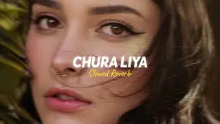 Chura Liya [Slowed + Reverb] - Millind Gaba | Slo-Fi Buddies