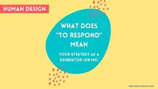 To Respond: The Generator Strategy in Human Design
