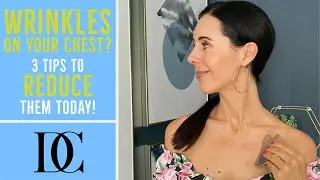 Wrinkles On Your Chest? 3 Tips To Reduce Them Today!