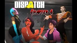 Прохождение игры DISPATCH, глава 6.