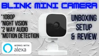 Blink Mini Camera 1080p HD, Night Vision - Unboxing & Review