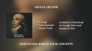 Ariana Grande: Sweetener World Tour Concepts - OUT NOW! *Download Links*