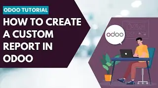 How to Create a Custom Report in Odoo | Step-by-Step Coding Tutorial