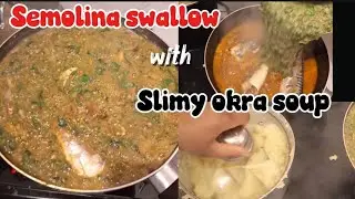 Okro/Okra soup with semolina swallow 