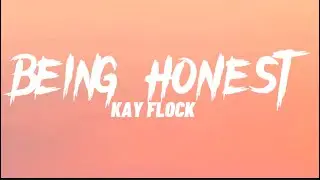 Kay Flock - Being Honest (Lyrics)