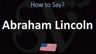 How to Pronounce Abraham Lincoln? | 16th US President, Pronunciation