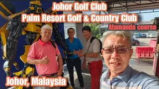 14 Mar, 2023 (Tues) Johor Golf Club (briefly) & Palm Resort Golf & Country Club (Alamanda course)