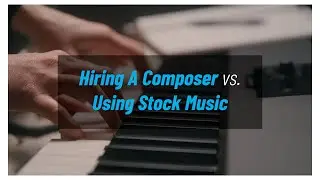 Hiring A Composer vs. Using Stock Music