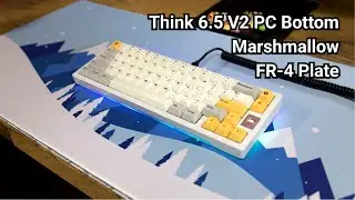 Think6.5 V2 PC Bottom || Marshmallow || FR-4 Plate || ePBT Heavy Industry || Typing Sound ASMR