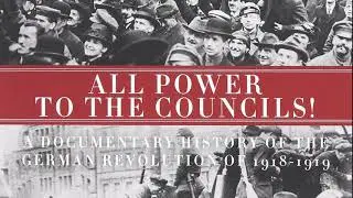 Audio: All Power to the Councils! A documentary history of the German revolution, part 1