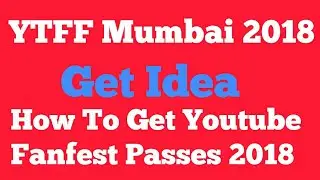 HOW TO GET YOUTUBE FANFEST PASSES || Ytff MUMBAI