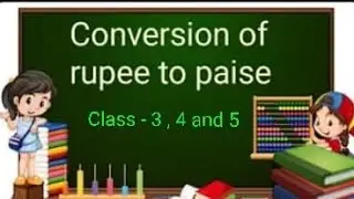 Conversion of Money - Chapter in Maths ( part -3 ) /class 3 class 4 class 5 with full explanation.