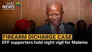 EFF supporters hold night vigil for Malema