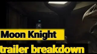 Moon knight trailer breakdown...video came late.