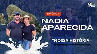 Nossa Hist&oacute;ria - Ep 11 - Produtora N&aacute;dia Aparecida