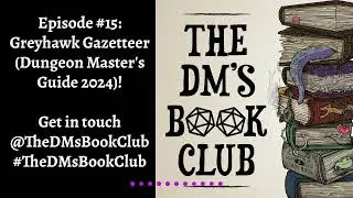 Episode #15: Greyhawk Gazetteer (Dungeon Master's Guide 2024)!