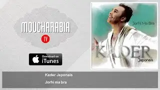Kader Japonais - Jorhi ma bra