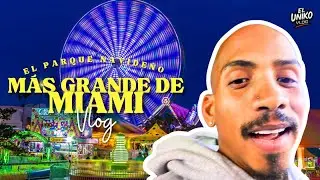 EL PARQUE NAVIDEÑO MÁS GRANDE DE MIAMI | EL UNIKO VLOG