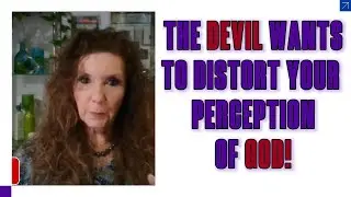 The devil Wants to Distort Your Perception of God #SpiritualWarfare  #RenewYourMind #TruthAboutGod