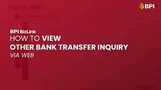 How to Create Other Bank Transfer Transactions | BPI BizLink | 2025
