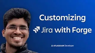 2023 version | Customizing Jira with Forge | Atlassian Developer Training