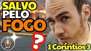 1 Coríntios 3 - Salvo pelo fogo? Não é o que você pensa!