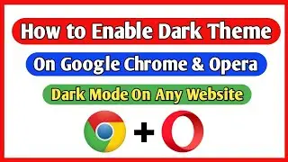 How To Enable Dark Theme For All Websites || Enable Dark Mode On Chrome & Opera Browsers