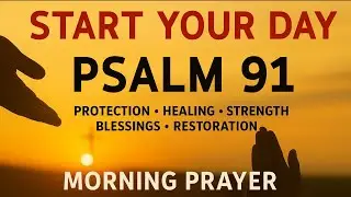 A Powerful Prayer for DIVINE PROTECTION and REFUGE | Morning Prayer With Psalm 91