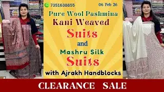 6 Feb 26 | Clearance Sale on Pure Wool Pashmina Kani Suits & Mashru Silk Suits with Ajrakh Handbook 