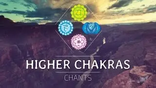 HIGHER CHAKRAS SEED MANTRA CHANTS ⟐ Heart, Throat, Third Eye, Crown Chakra Healing Meditation Music