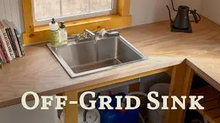 Budget DIY Off-Grid Kitchen Sink & Foot Water Pump