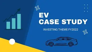 EV Case Study - Investing Theme for FY22