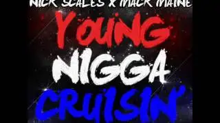 Nick Scales x Mack Maine - Young Nigga Cruisin