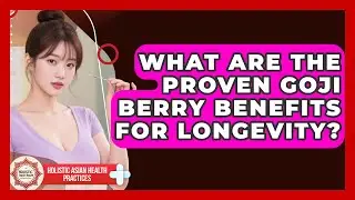 What Are The Proven Goji Berry Benefits For Longevity? - Holistic Asian Health Practices