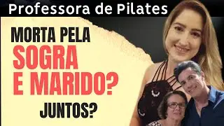 A MORT€ DA PROFESSORA DE PILATES: INVESTIGAÇÃO COMPLETA | BASEADO EM FATOS CRIMINAIS |