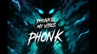 Ultimate Phonk Kill My Vibes Mix | Dark Underground Drift Beats for Night Riders 2025