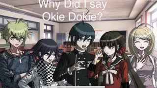 Why Did I Say Okie Dokie? | Danganronpa v3 | Warnings In Description